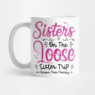 Sisters On The Loose Shirt Sisters Trip 2023 Vacation Lovers Mug